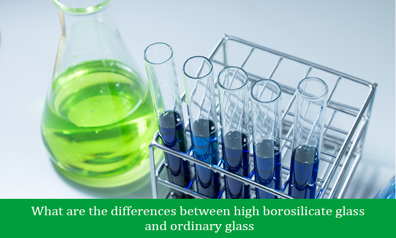 What are the differences between high borosilicate glass and ordinary glass