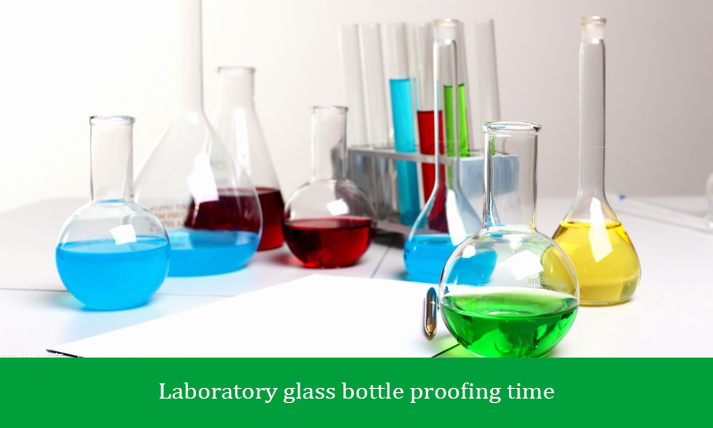 Laboratory glass bottle proofing time
