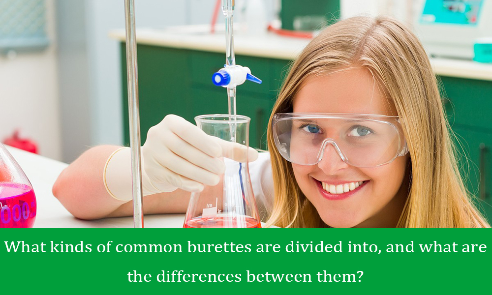 What kinds of common burettes are divided into, and what are the differences between them?