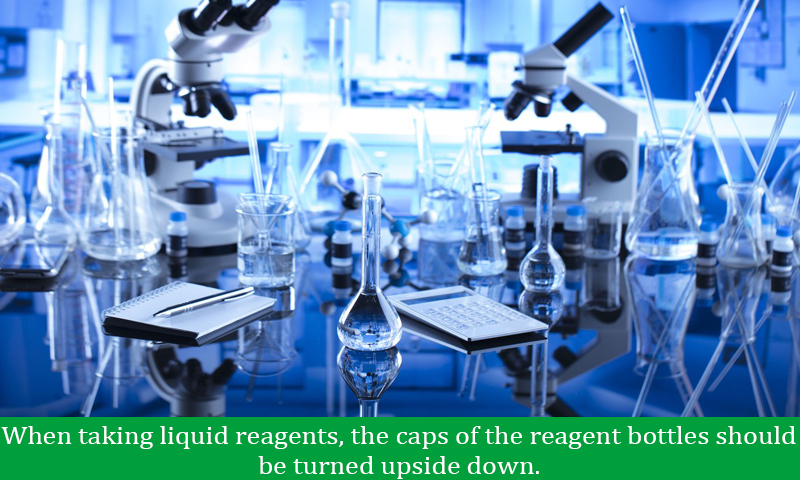 When taking liquid reagents, the caps of the reagent bottles should be turned upside down.