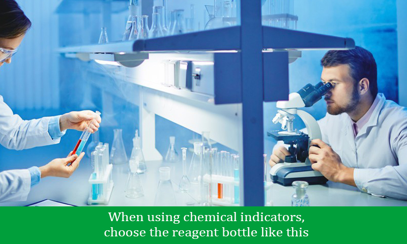 When using chemical indicators, choose the reagent bottle like this