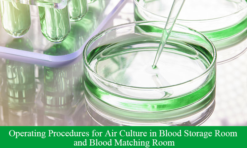 Operating Procedures for Air Culture in Blood Storage Room and Blood Matching Room