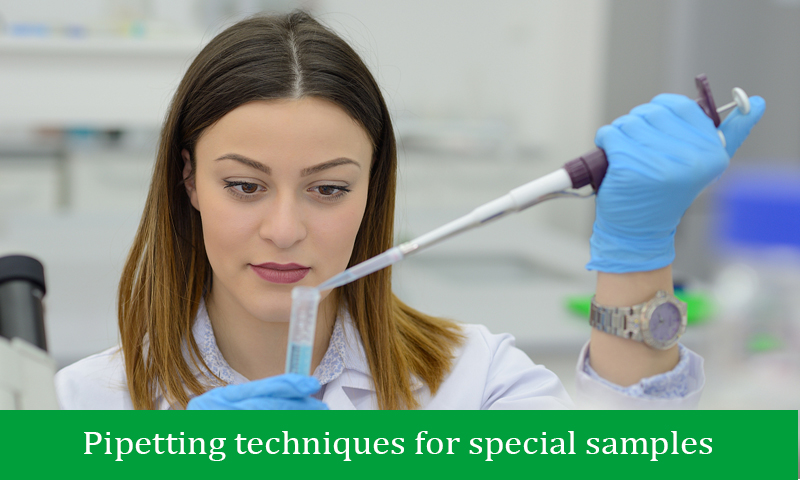 Pipetting techniques for special samples