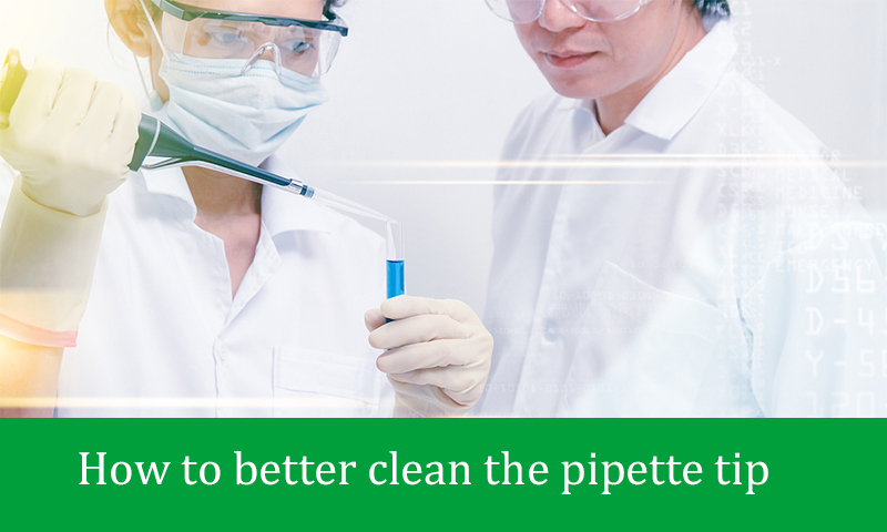 How to better clean the pipette tip