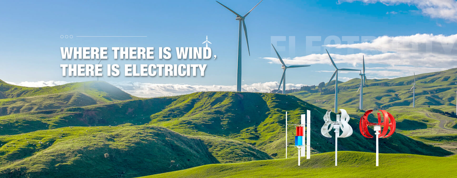 WHERE THERE IS WIND, THEREIS ELECTRICITY