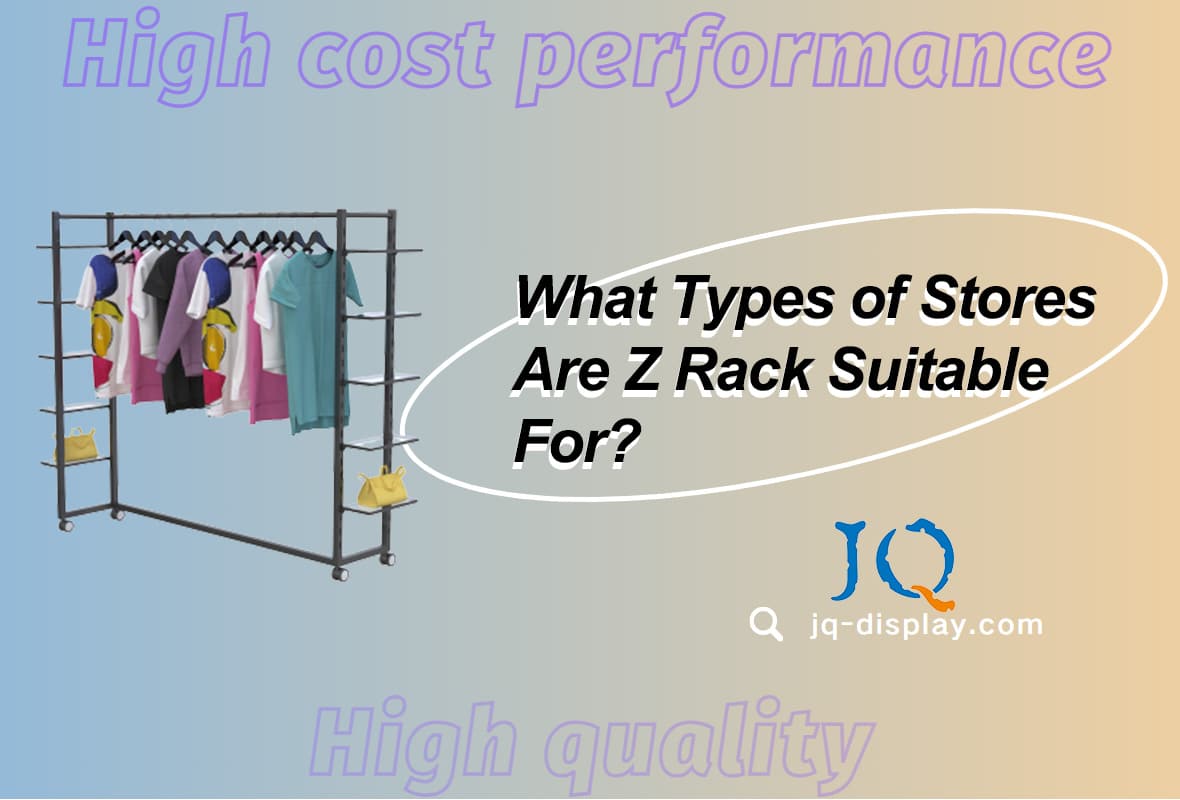 What Types of Stores Are Z Rack Suitable For?