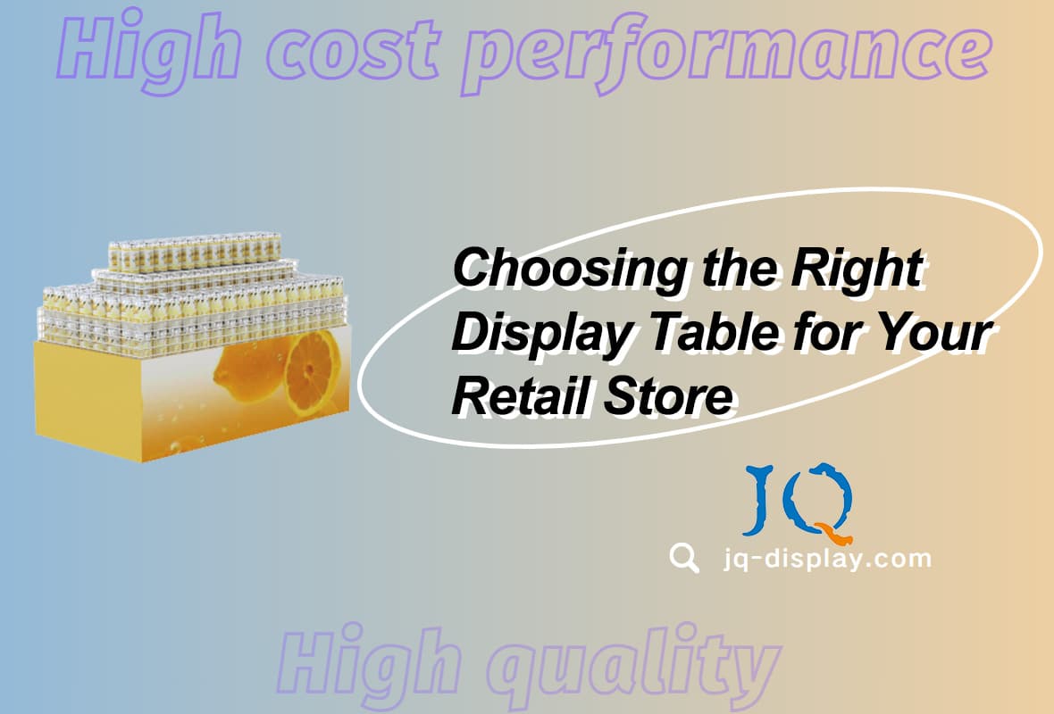 Choosing the Right Display Table for Your Retail Store