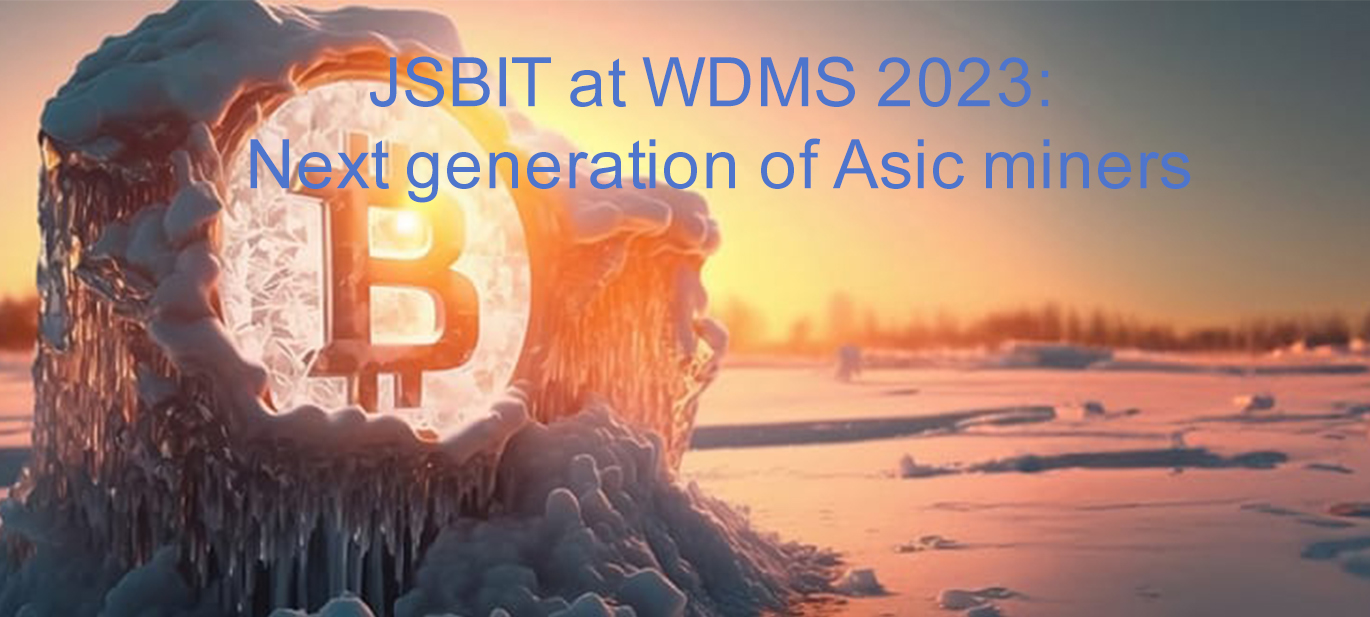 JSBIT at WDMS 2023: Next generation of Asic miners