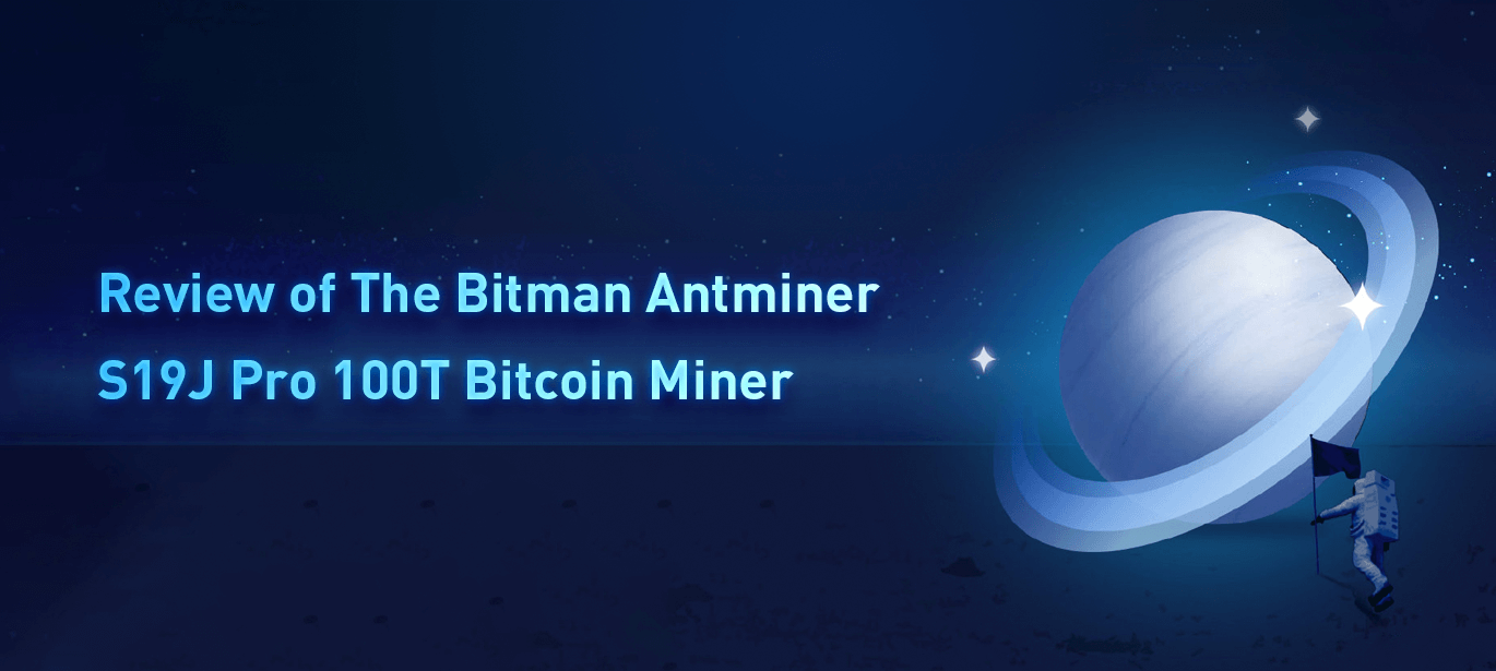 Review of the Bitman Antminer S19J Pro 100T Bitcoin Miner