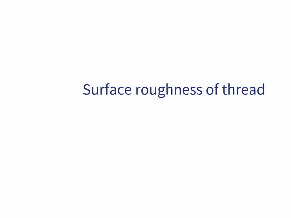 Thread surface roughness