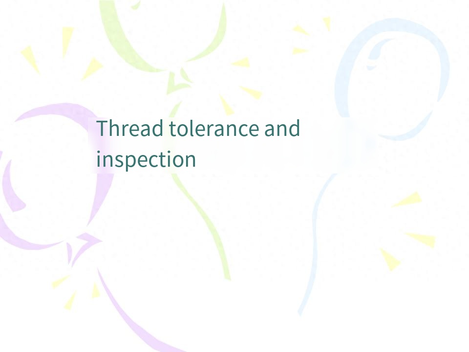 Thread tolerance and inspection