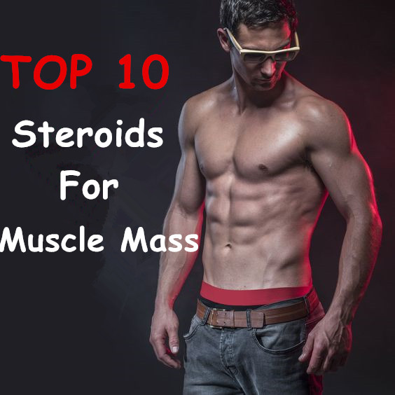 Top 10 Steroids For Muscle Mass?