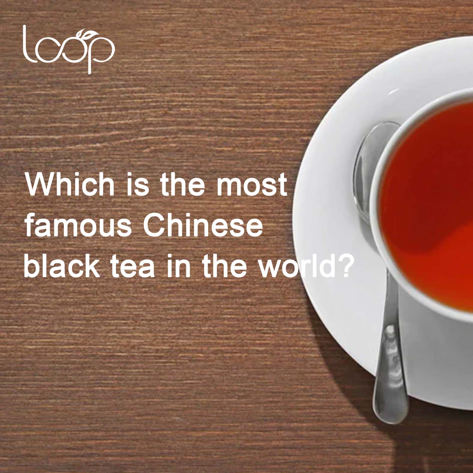 Which is the most famous Chinese black tea in the world?
