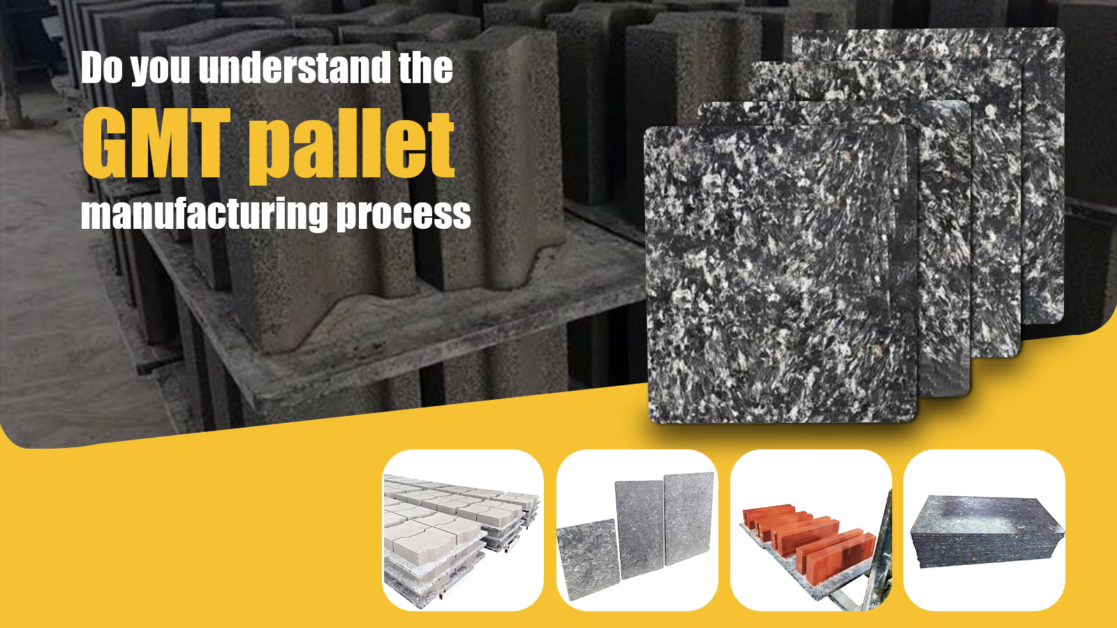 Do you understand the GMT pallet manufacturing process?