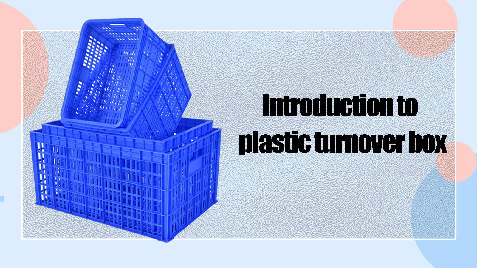 Introduction to plastic turnover box