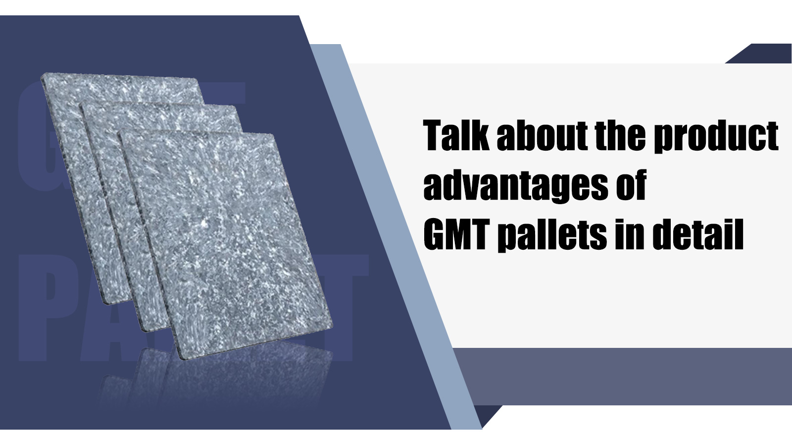 Talk about the product advantages of GMT pallets in detail