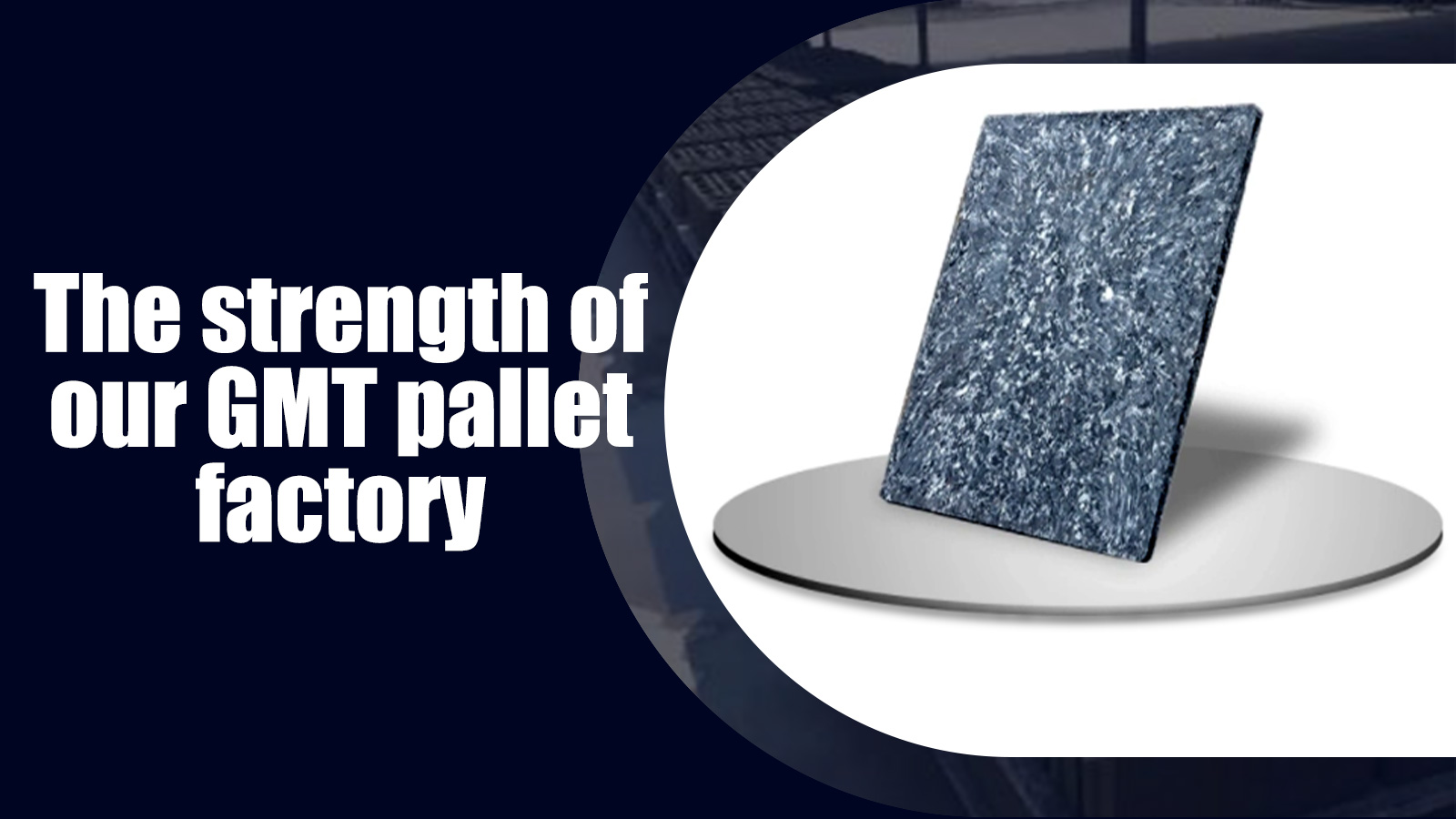 The strength of our GMT pallet factory