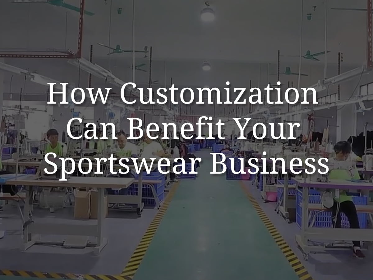 How Customization Can Benefit Your Sportswear Business?