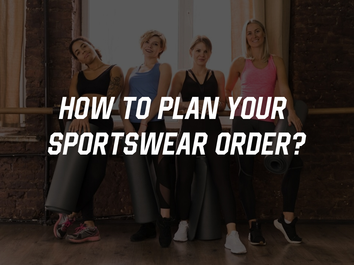 Cum să vă planificați comanda de îmbrăcăminte sport?