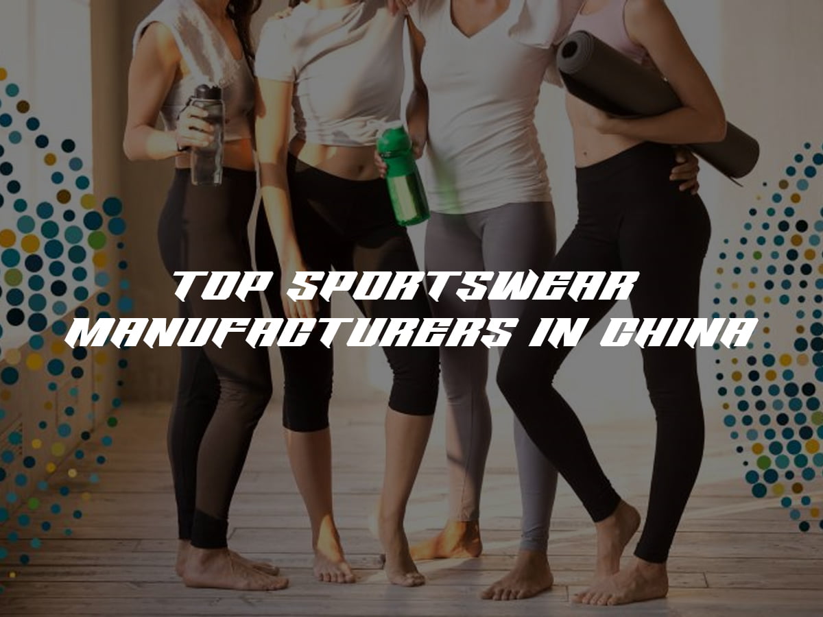 Top Sportswear Manufacturers in China