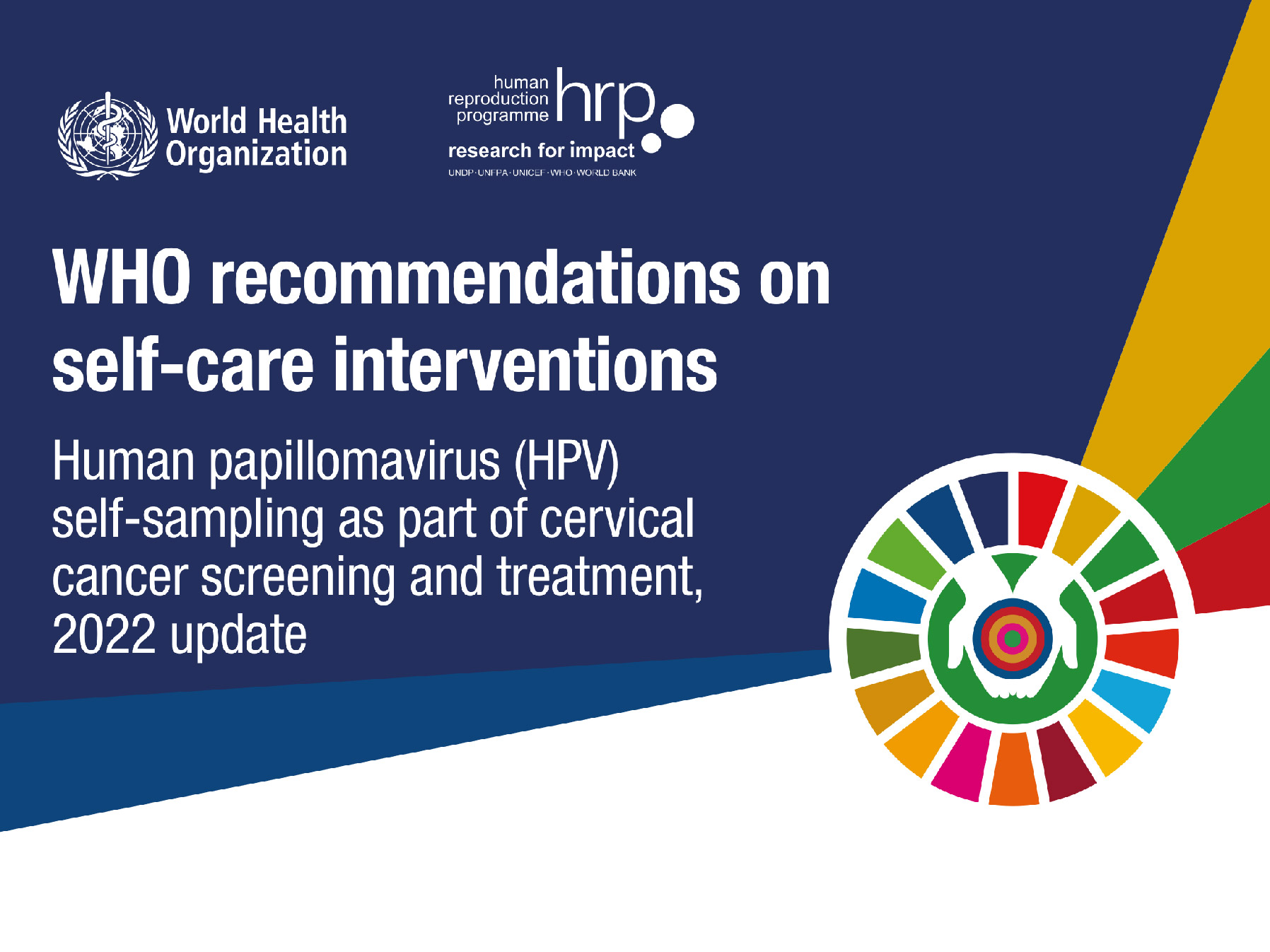 WHO’s guidelines recommend screening with HPV DNA as the primary test  &  Self-sampling is another option that is suggested by WHO
