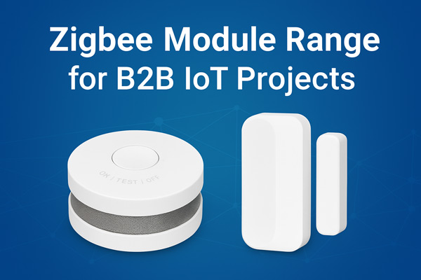 Zigbee Module Range Explained: How B2B Integrators and OEMs Can Build Reliable IoT Networks in 2025