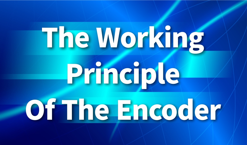 The working principle of the encoder