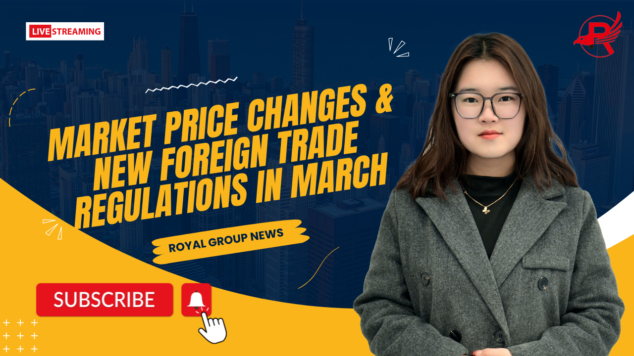 ROYAL NEWS: Market price changes & New foreign trade regulations in March