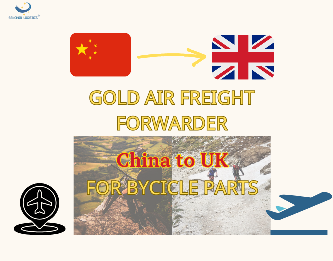 Gold air freight forwarder China to UK for bicycle parts by Senghor Logistics