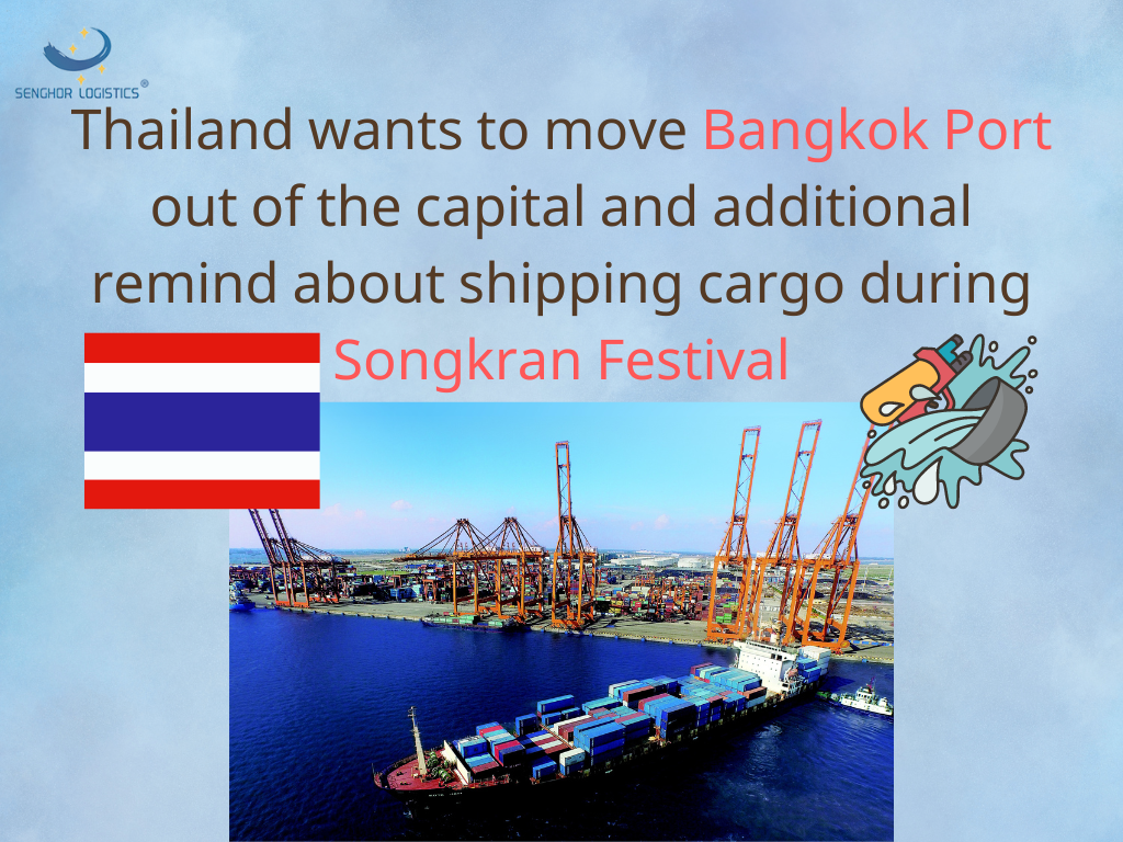 Thailand wants to move Bangkok Port out of the capital and additional remind about shipping cargo during Songkran Festival