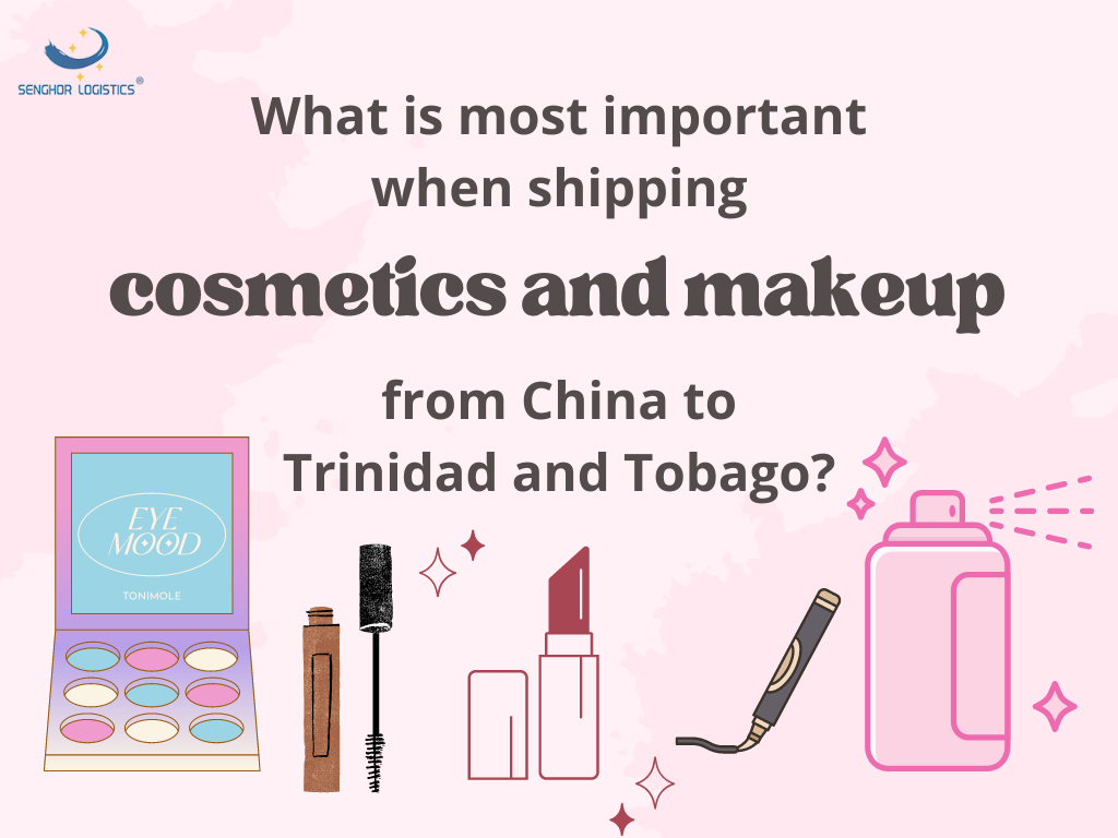 What is most important when shipping cosmetics and makeup from China to Trinidad and Tobago?