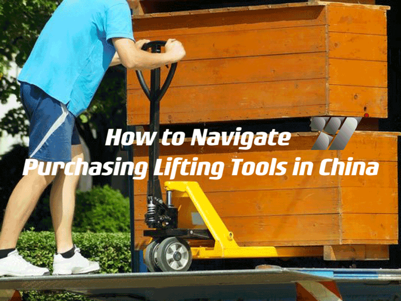 How to Navigate Purchasing Lifting Tools in China: Expert Tips and Guidance”