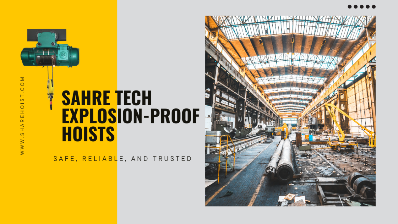 SAHRE TECH Explosion-Proof Hoists: Safe, Reliable, and Trusted                   —Safeguarding Hazardous Environments with Unparalleled Performance