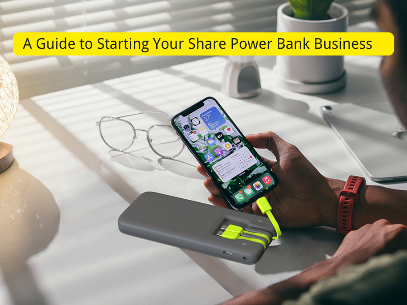 A Guide to Starting Your Share Power Bank Business