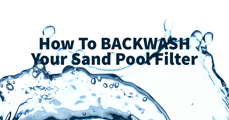 Comment laver à contre-courant votre filtre de piscine à sable