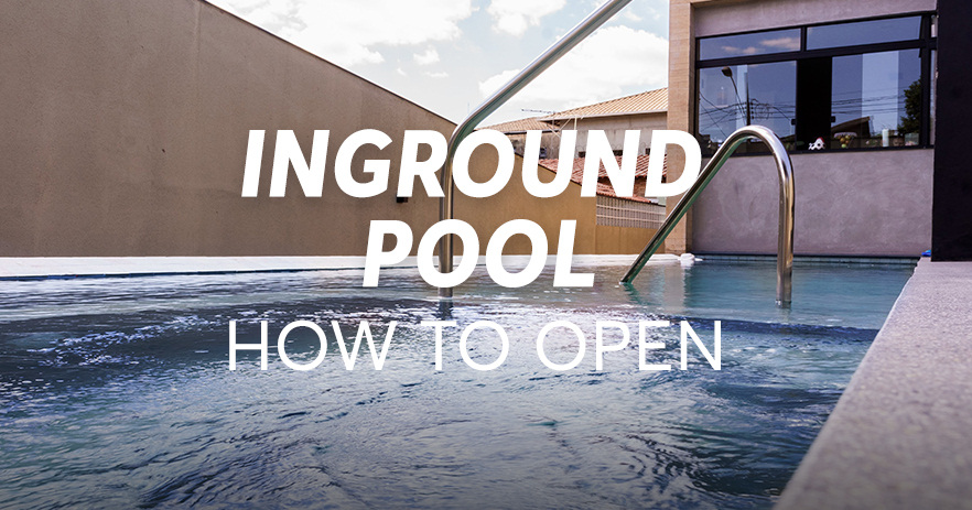 इनग्राउंड पूल कैसे खोलें