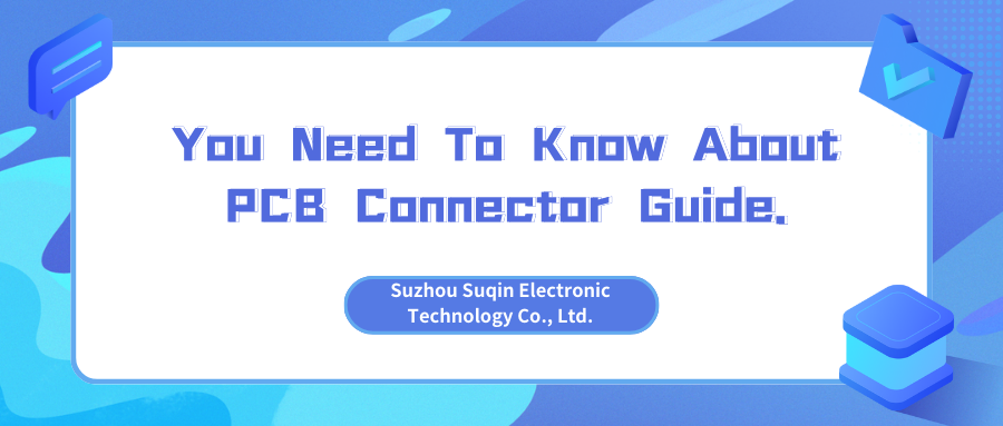 You Need To Know About PCB Connector Guide.