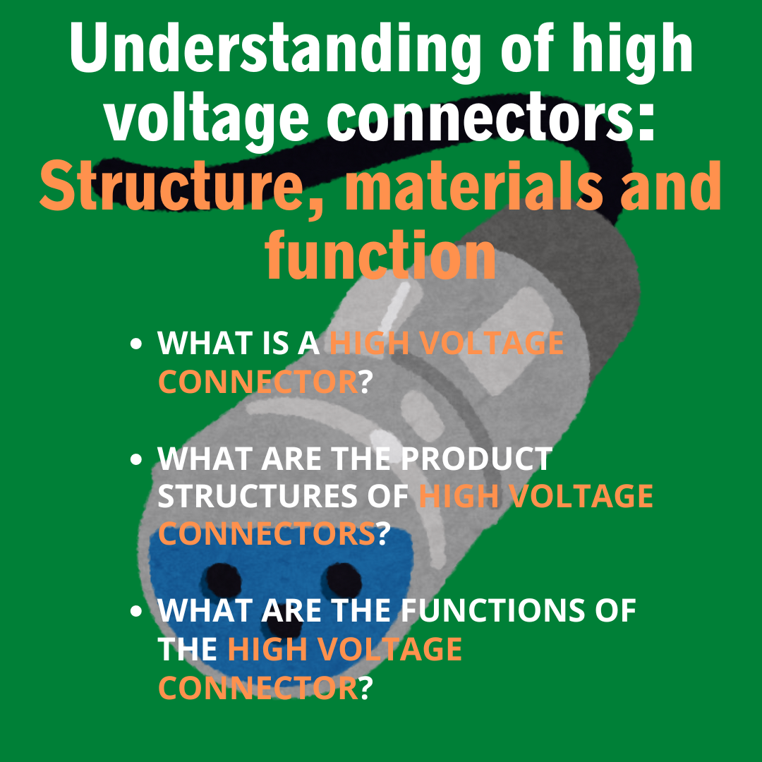 Understanding of high voltage connectors: Structure, materials, and function