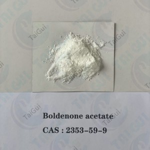 Wholesale China Steroids For Tumors Manufacturers Suppliers - Muscle Growth Hormone Boldenone Acetate Bulking Injectable anabolic steroids Powder 219-112-8 – Taigui