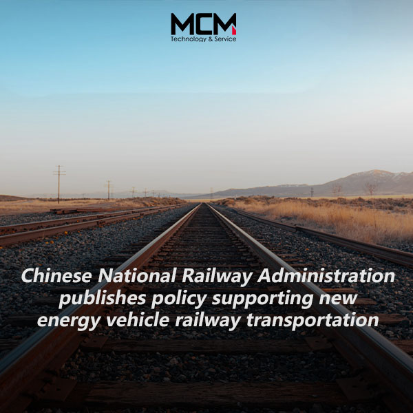 Den kinesiske nationale jernbaneadministration udgiver en politik, der støtter jernbanetransport med nye energikøretøjer