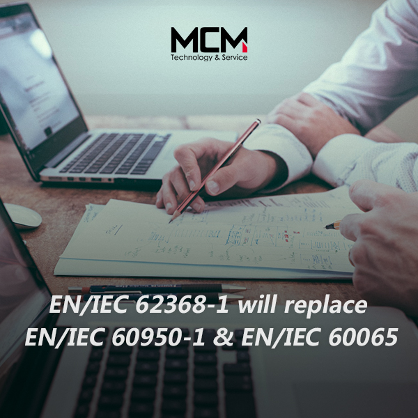 EN/IEC 62368-1, EN/IEC 60950-1 ve EN/IEC 60065'in yerini alacaktır