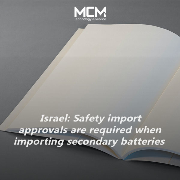 Izrael: Másodlagos akkumulátorok importálásakor biztonsági behozatali jóváhagyások szükségesek