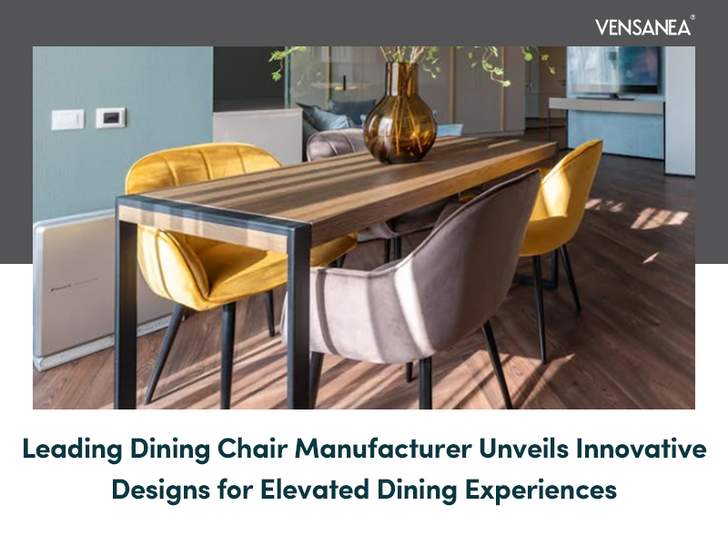 Leading Dining Chair Manufacturer Unveils Innovative Designs for Elevated Dining Experiences