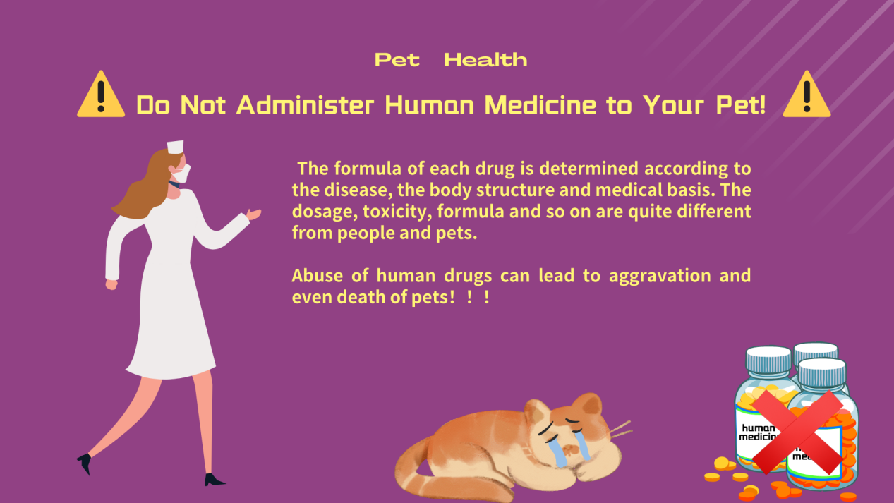 Do Not Administer Human Medicine to Your Pet!