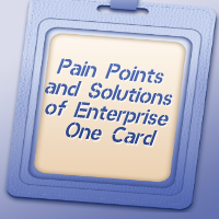 Pain Points and Solutions of Enterprise One Card