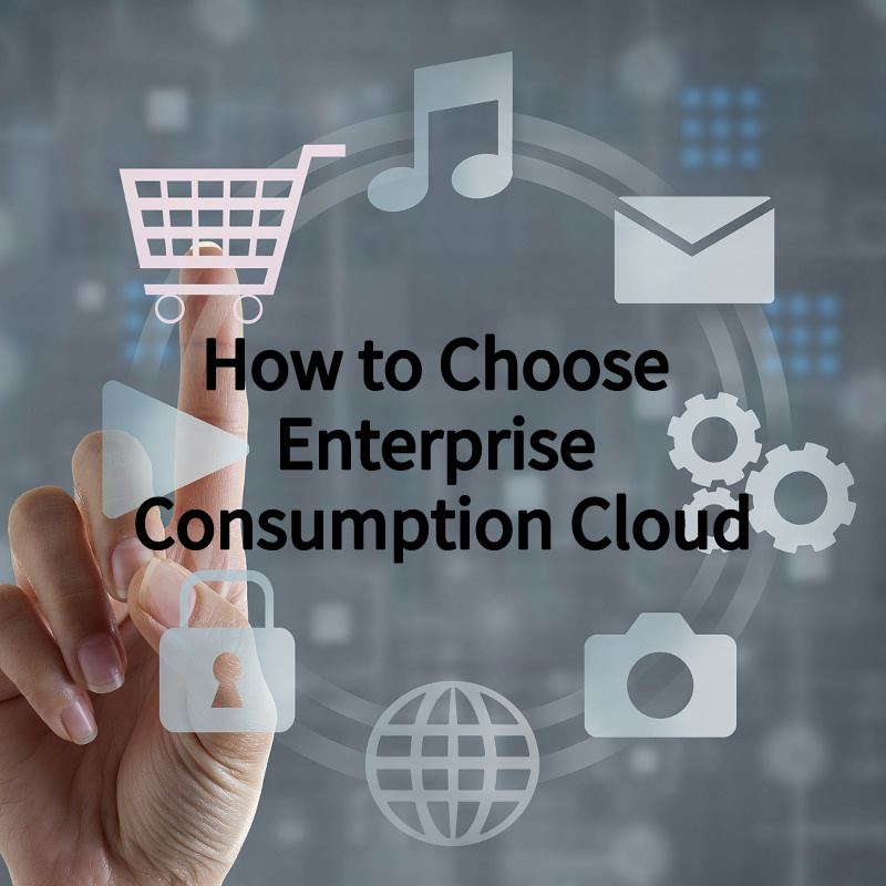 How to Choose Enterprise Consumption Cloud