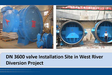 DN 3600 valve Installation Site in West River Diversion Project